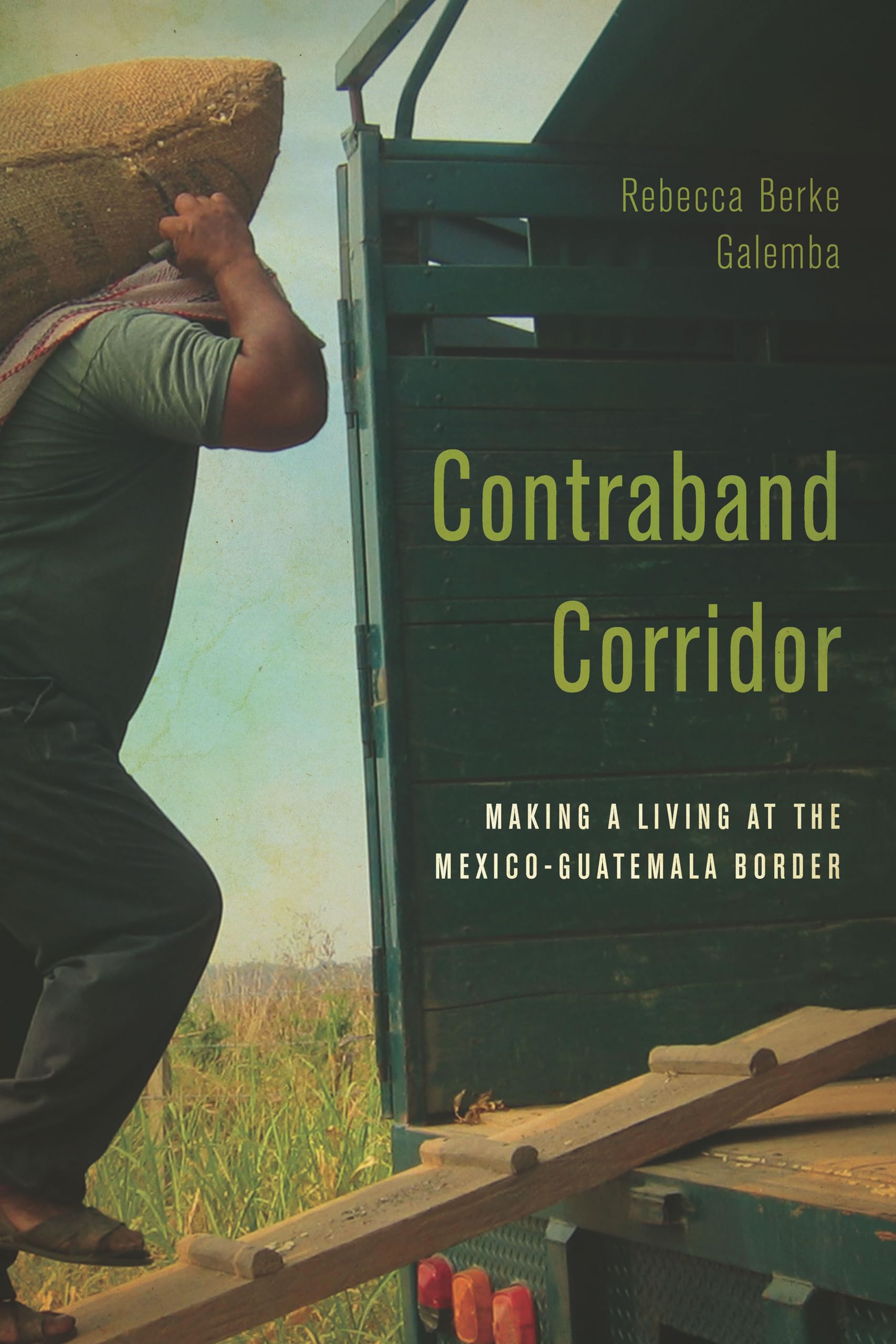 Buy Contraband Corridor: Making a Living at the Mexico - Guatemala Border — BookShops.in