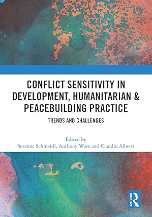 Conflict Sensitivity in Development, Humanitarian & Peacebuilding Practice: Trends and Challenges book cover