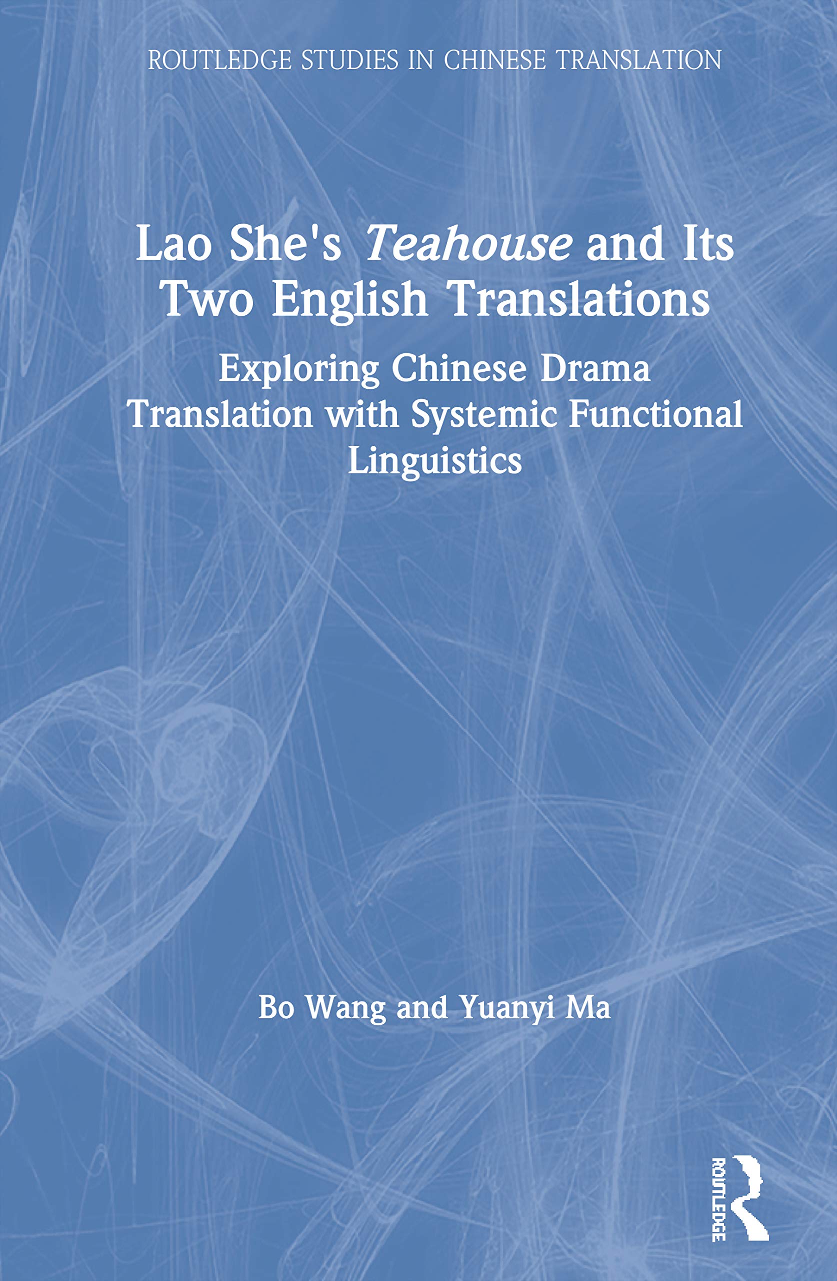 Lao She's Teahouse and Its Two English Translations: Exploring Chinese Drama Translation with Systemic Functional Linguistics
