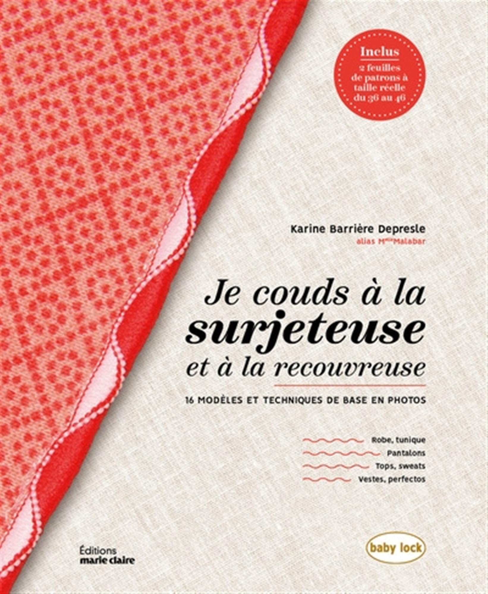 Je couds à la surjeteuse et à la recouvreuse: 16 modèles et techniques de base en photos