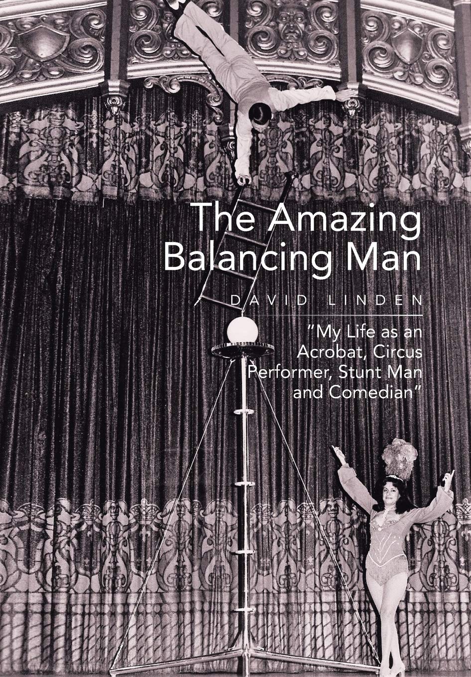 The Amazing Balancing Man: My Life as an Acrobat, Circus Performer, Stunt Man and Comedian
