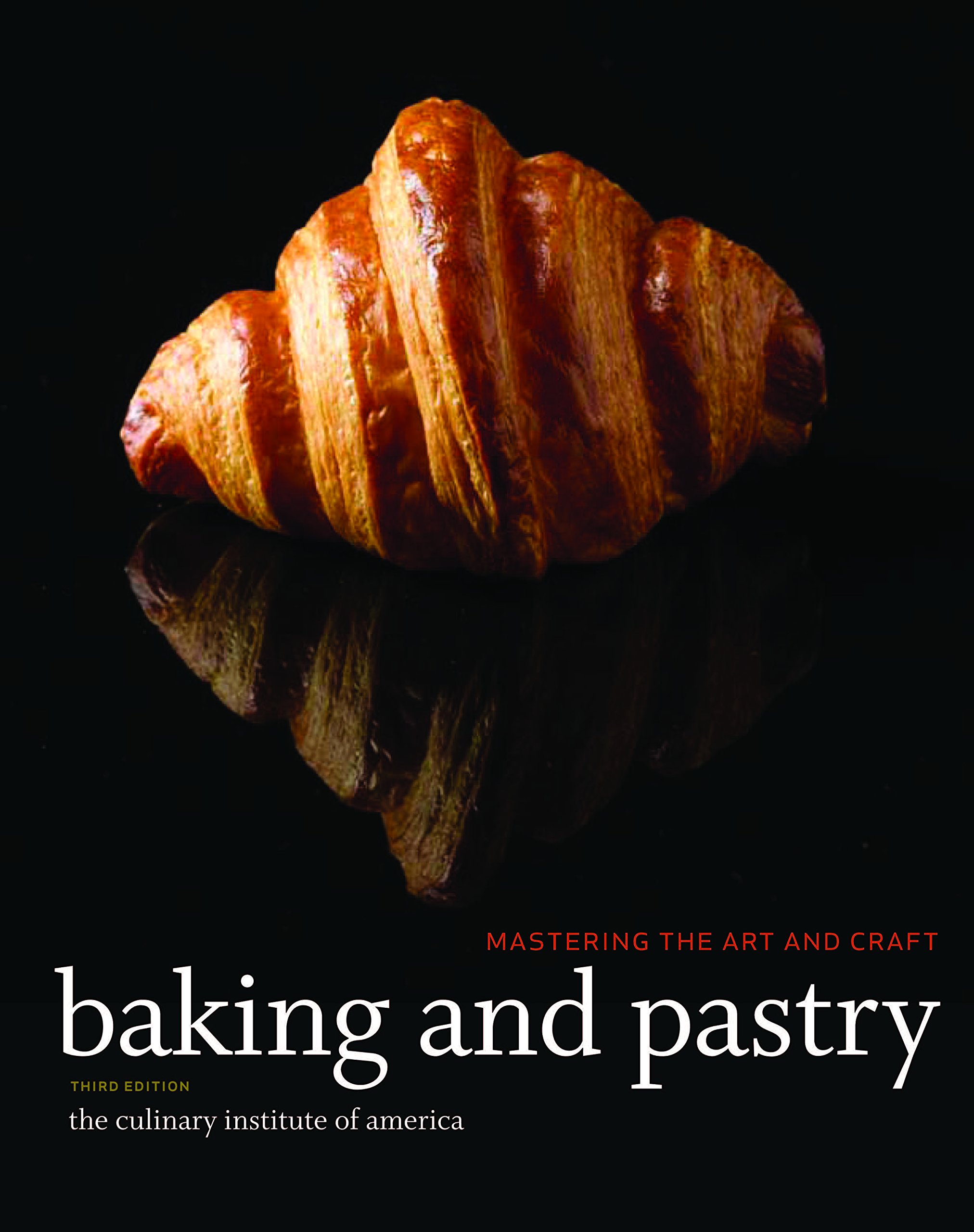 Baking and Pastry: Mastering the Art and Craft (English Edition)