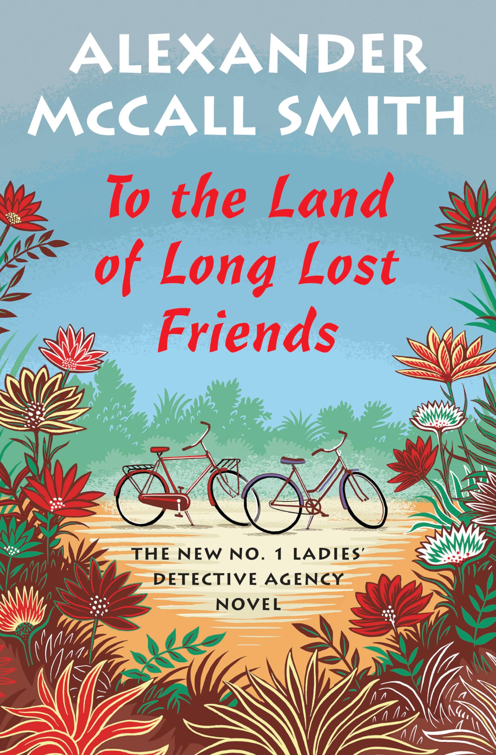 To the Land of Long Lost Friends; N- Alexander McCall Smi, 1524747823, hardcover