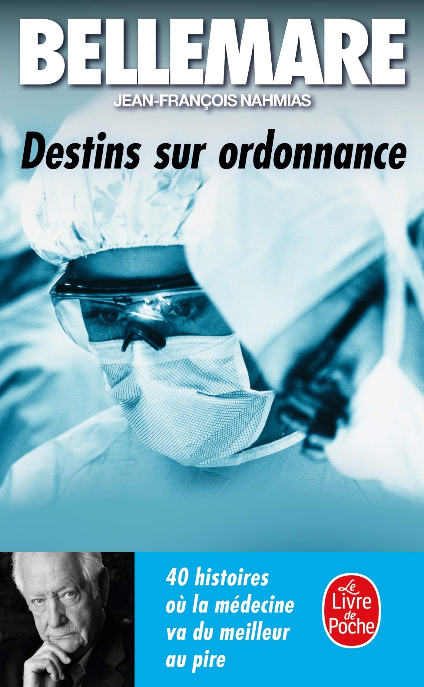 Destins sur ordonnance: 40 histoires où la médecine va du meilleur au pire