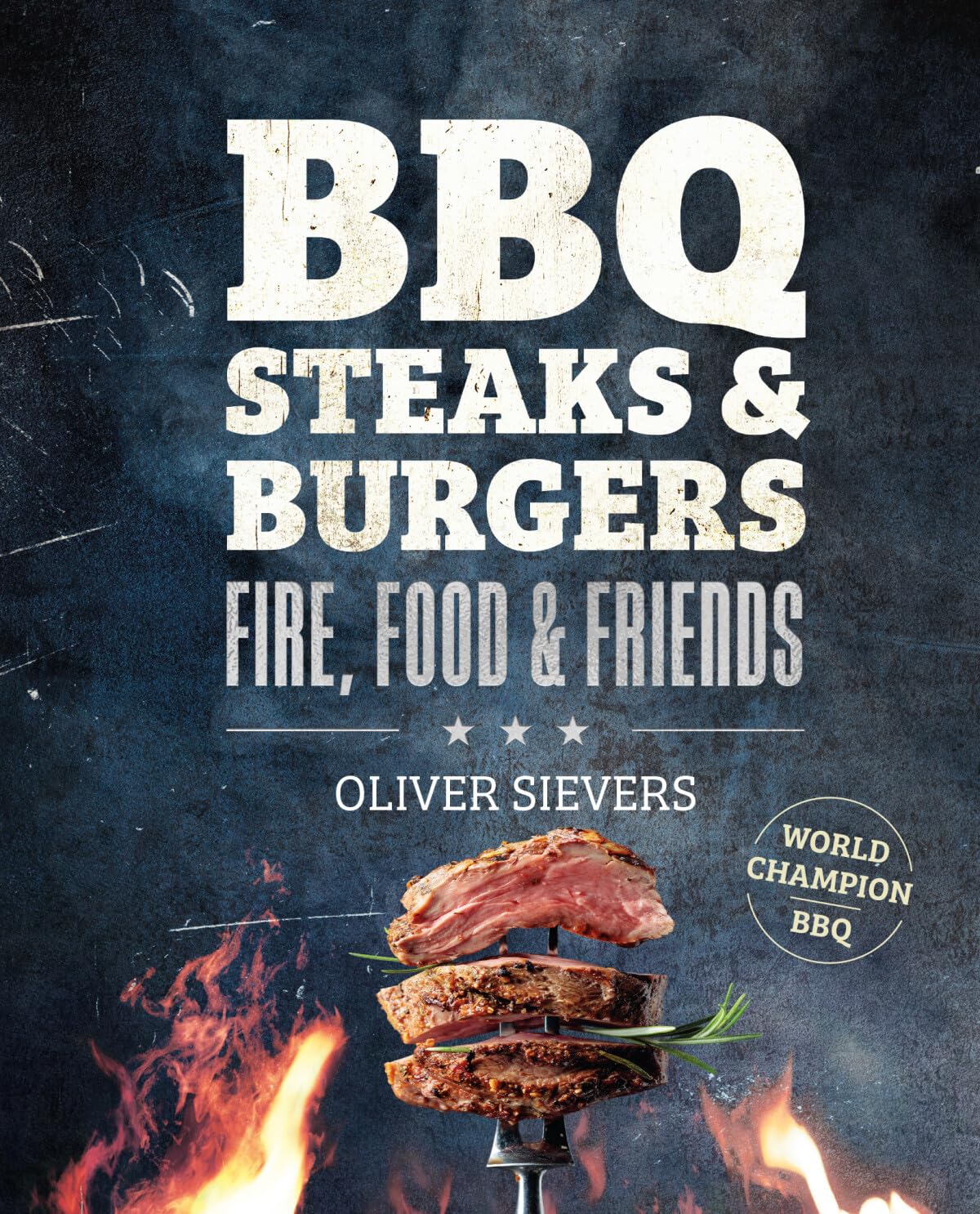 BBQ steaks & burgers (Fire, food & friends)