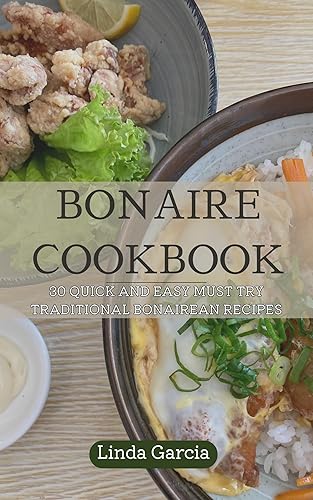 A TASTE OF BONAIRE: 30 QUICK AND EASY MUST TRY
