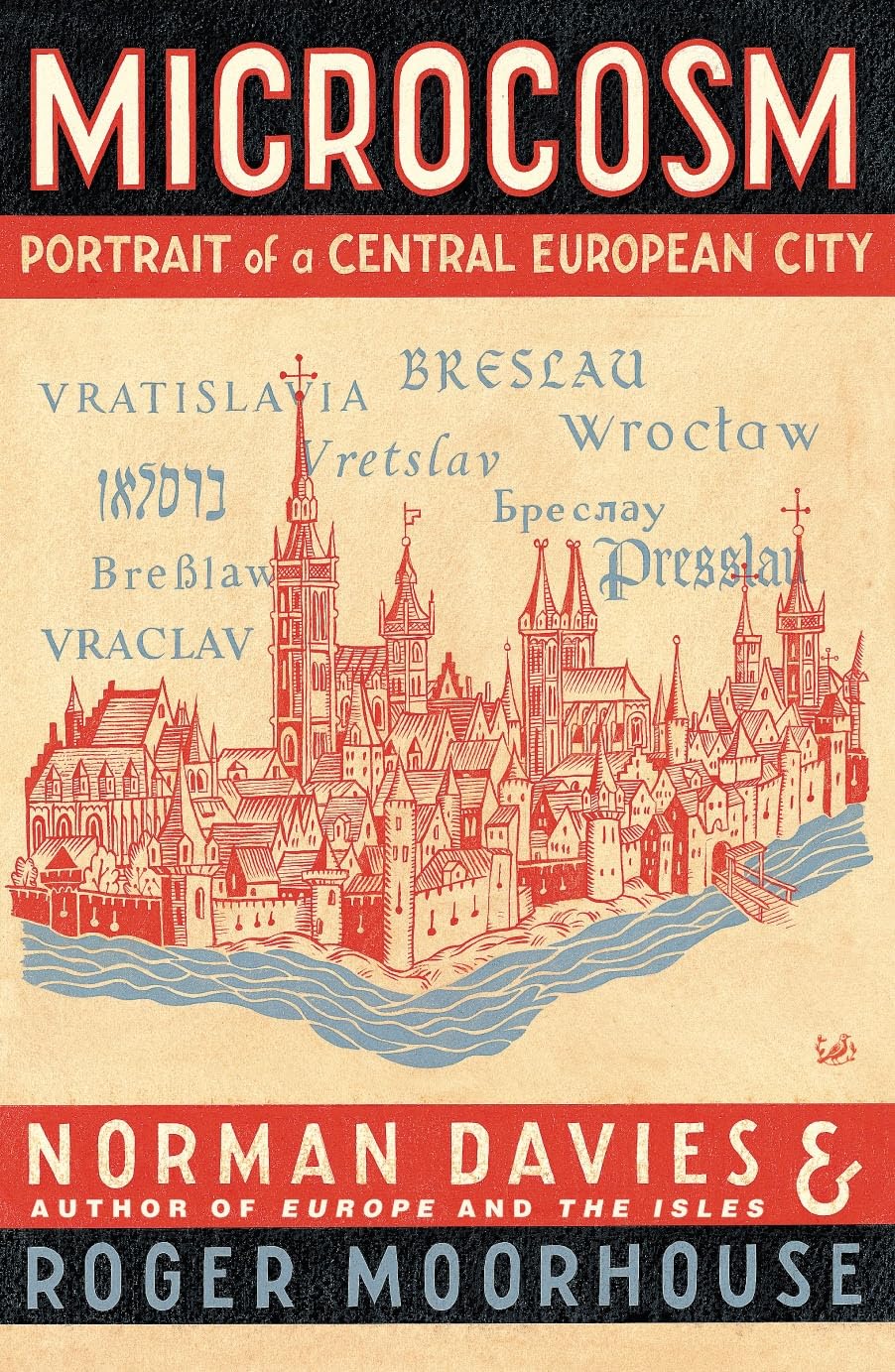 Microcosm: A Portrait of a Central European City by Davies, Moorhouse New,.
