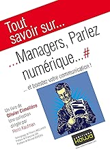 Download Tout savoir sur... Managers, Parlez numérique...: ... et boostez votre communication! PDF