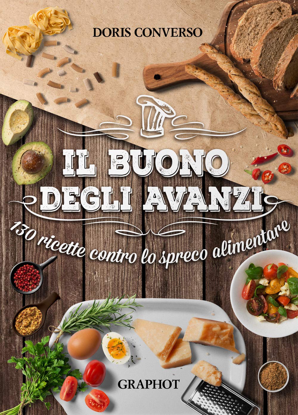 Il Buono Degli Avanzi. 130 Ricette Contro Lo Spreco Alimentare - 4