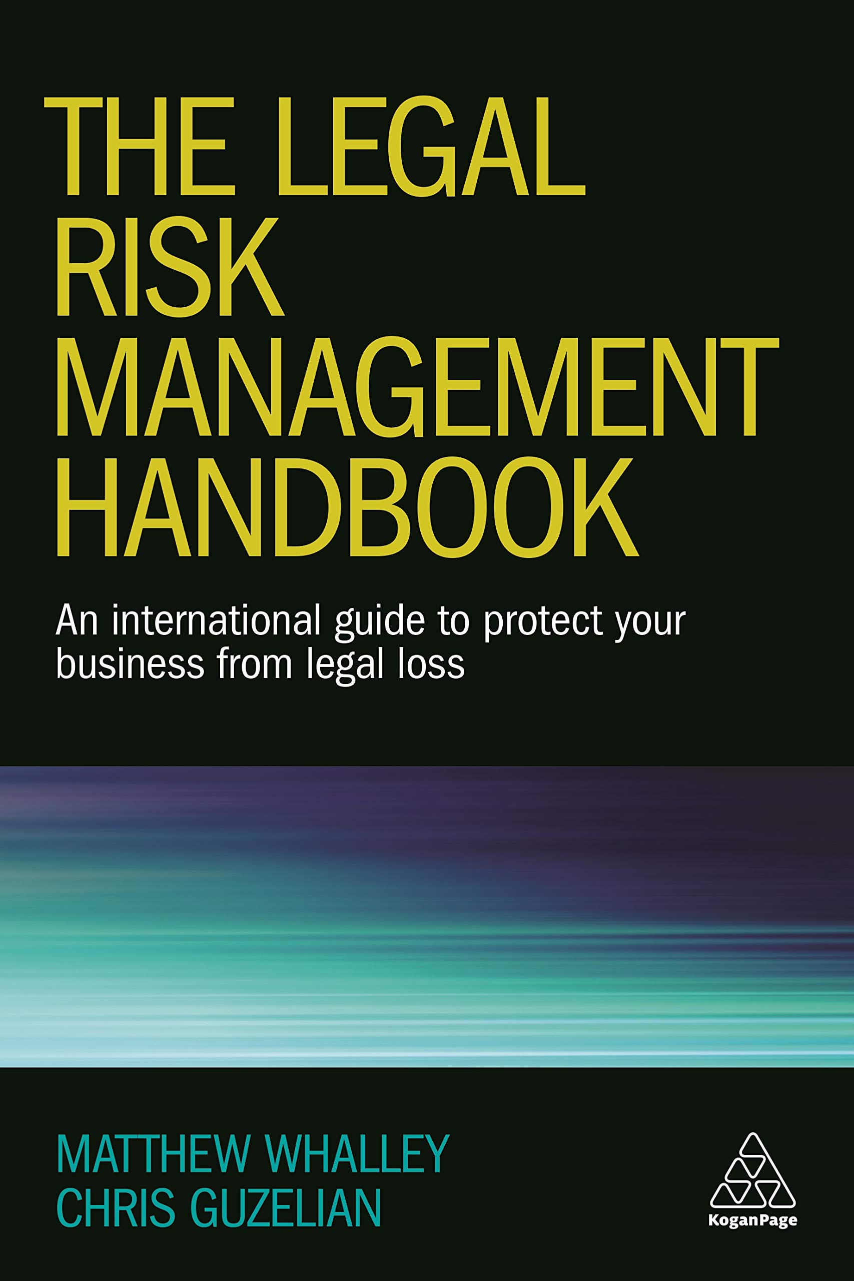The Legal Risk Management Handbook: An International Guide to Protect Your Busi