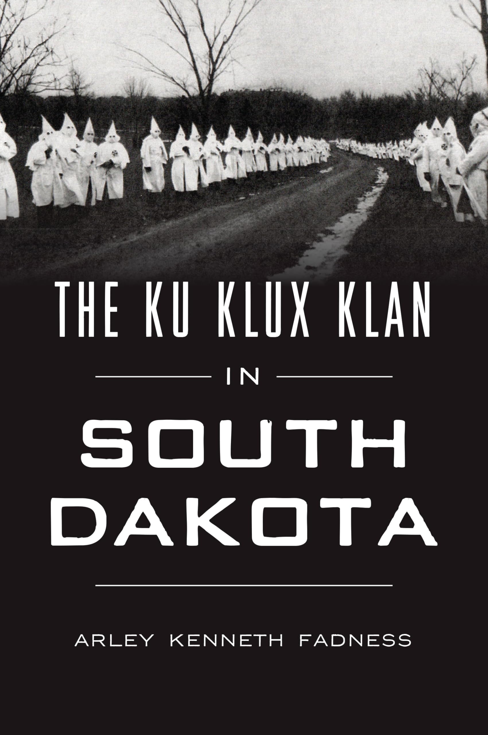 その他 Kkk The Ku Klux Klan in South Dakota (The History Press): Fadness