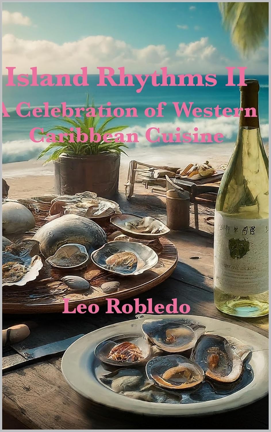 Island Rhytms: A Celebration of Western Caribbean Cuisine (Island Rhythms Book 2)