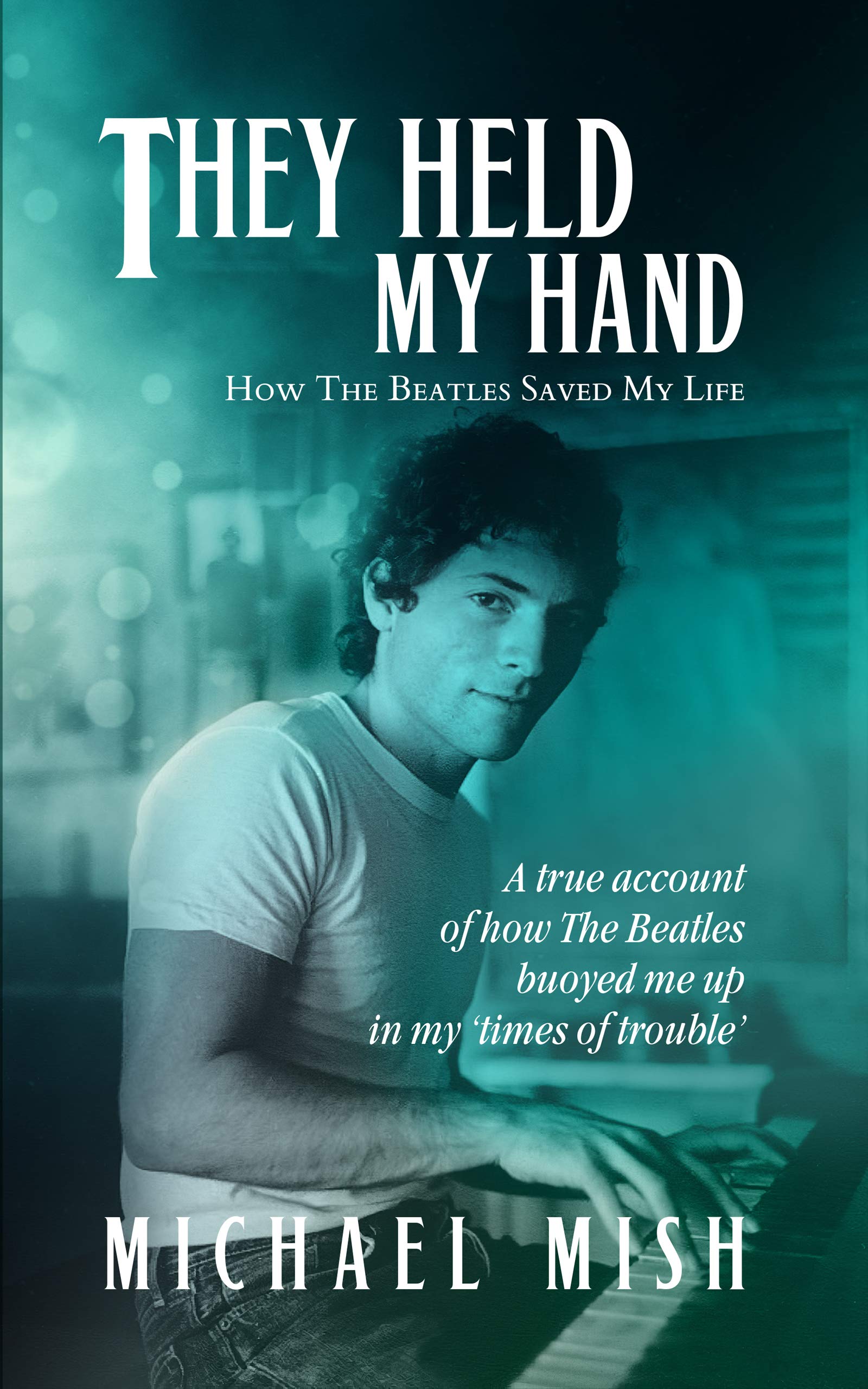 They Held My Hand: How The Beatles Saved My Life