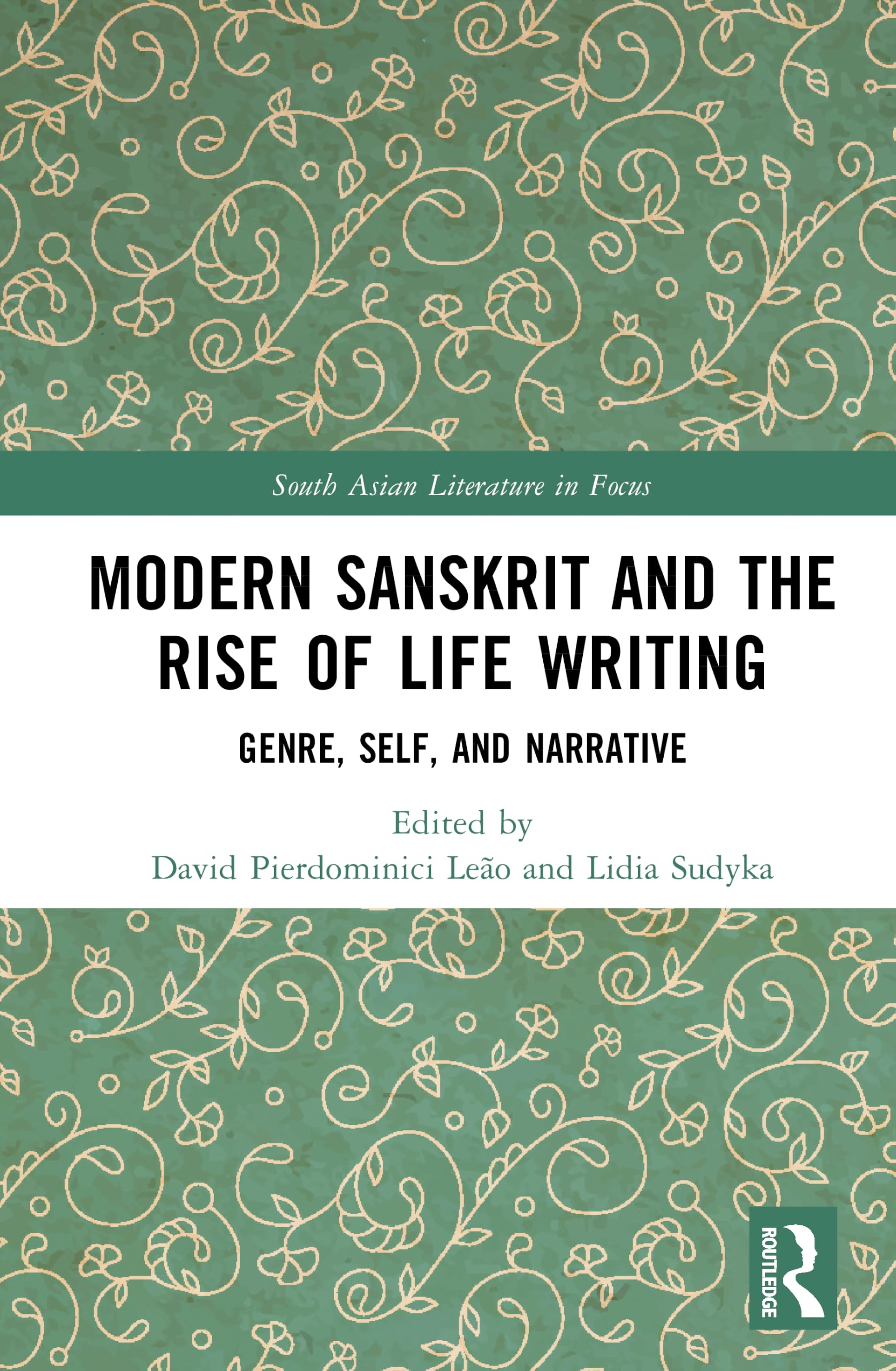 Modern Sanskrit and the Rise of Life Writing: Genre, Self, and Narrative