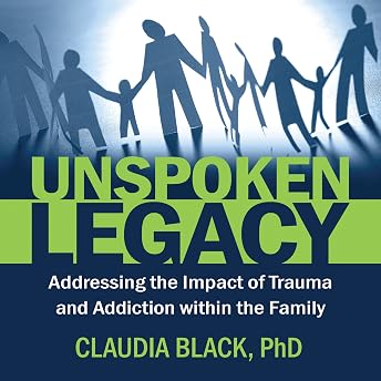 Unspoken Legacy: Addressing the Impact of Trauma and Addiction Within the Family Audiobook by Claudia Black episode artwork