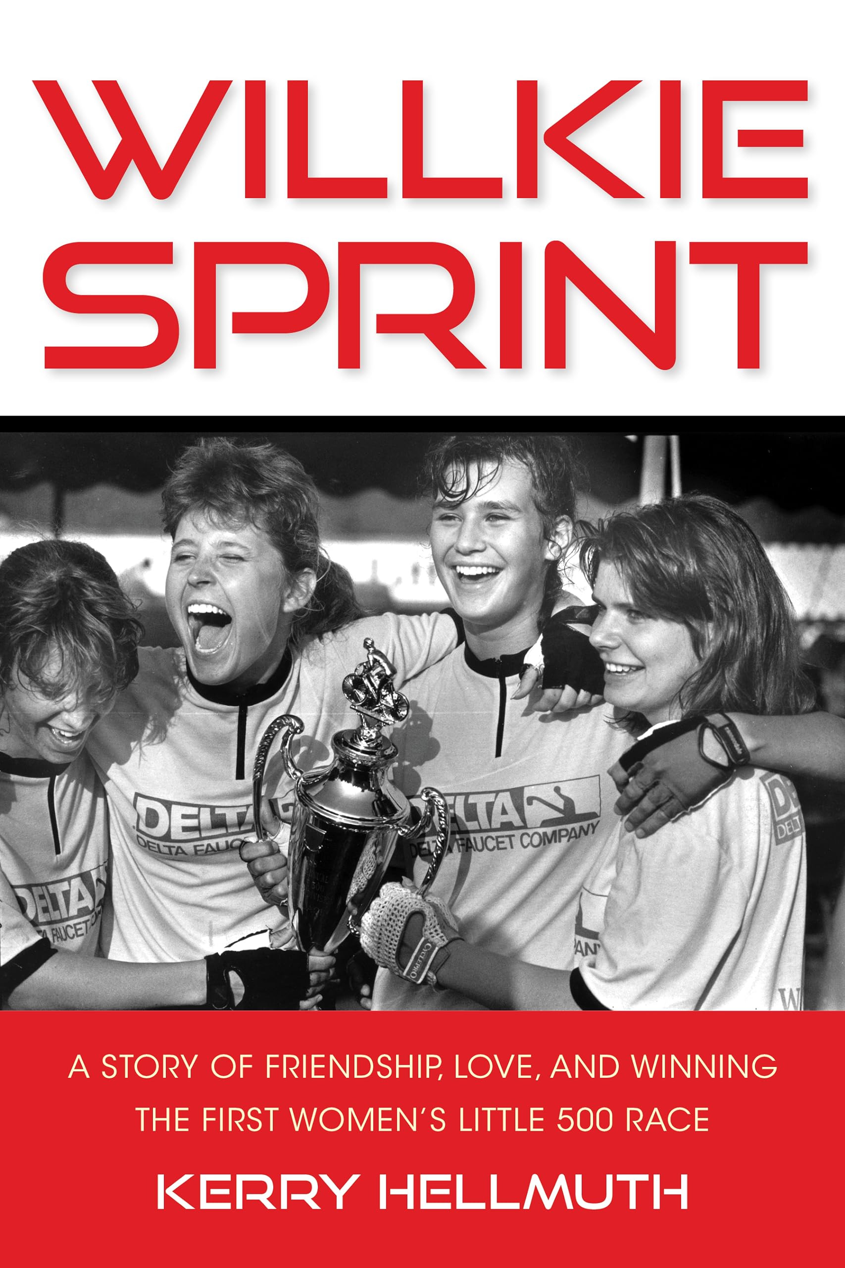 Willkie Sprint: A Story of Friendship, Love, and Winning the First Women's Little 500 Race