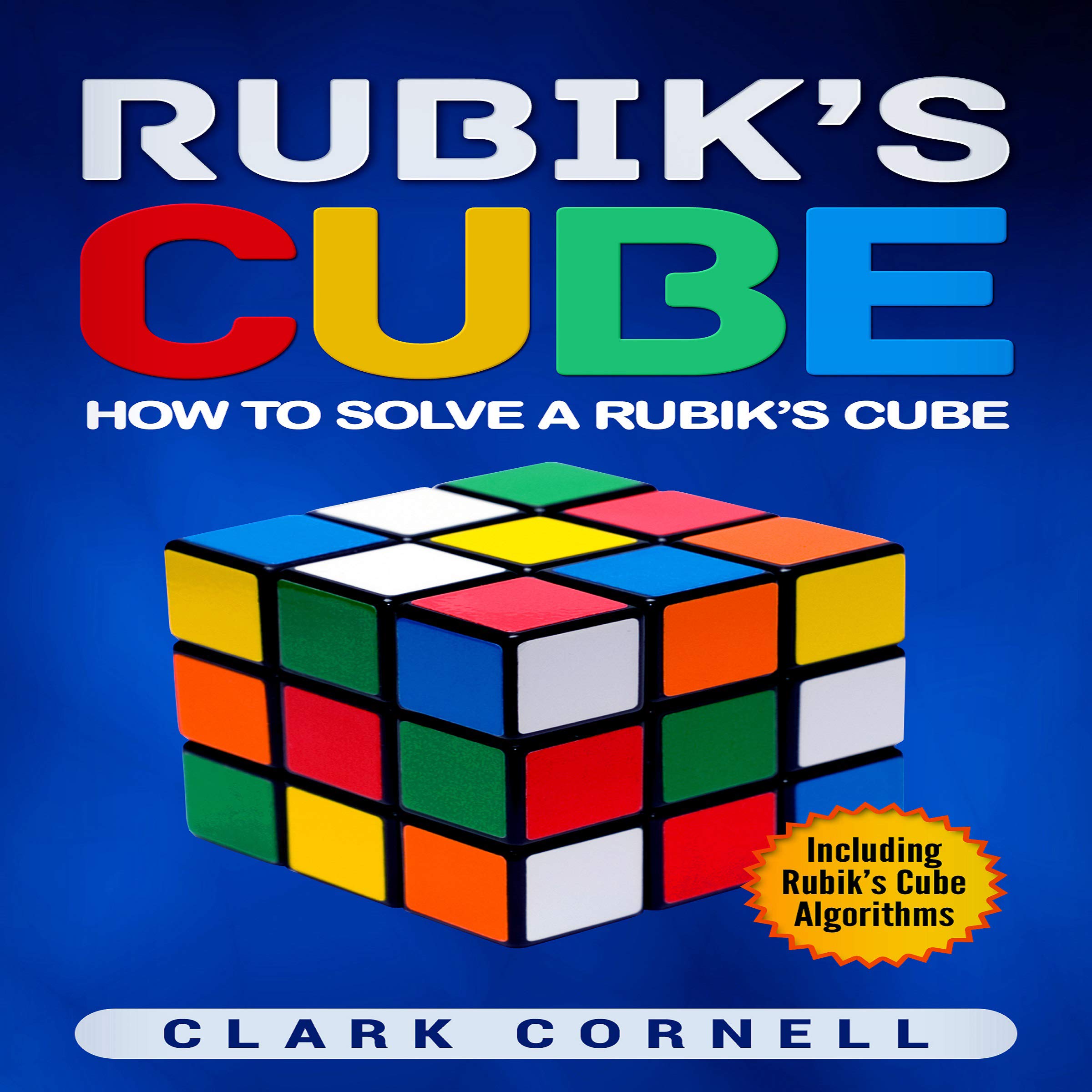 Cover art for Rubik’s Cube: How to Solve a Rubik’s Cube, Including Rubik’s Cube Algorithms