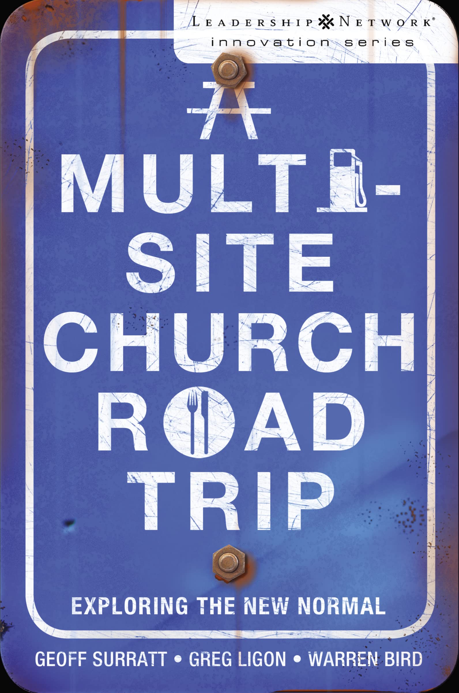 A Multi-Site Church Roadtrip: Exploring the New Normal (Leadership Network Innovation Series)