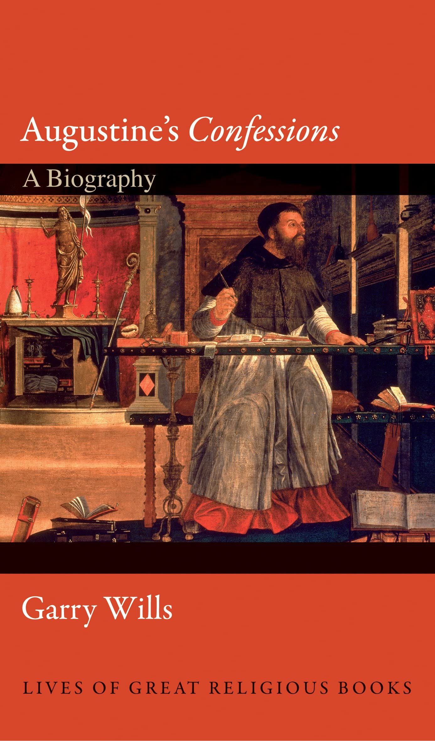 Augustine`s Confessions – A Biography (Lives of Great Religious Books)