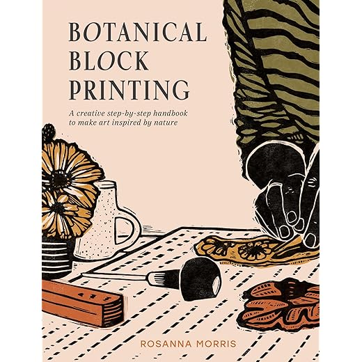 Botanical Block Printing: The new craft and design book for simple modern block and linocut prints, perfect for 2025 pattern art carving projects