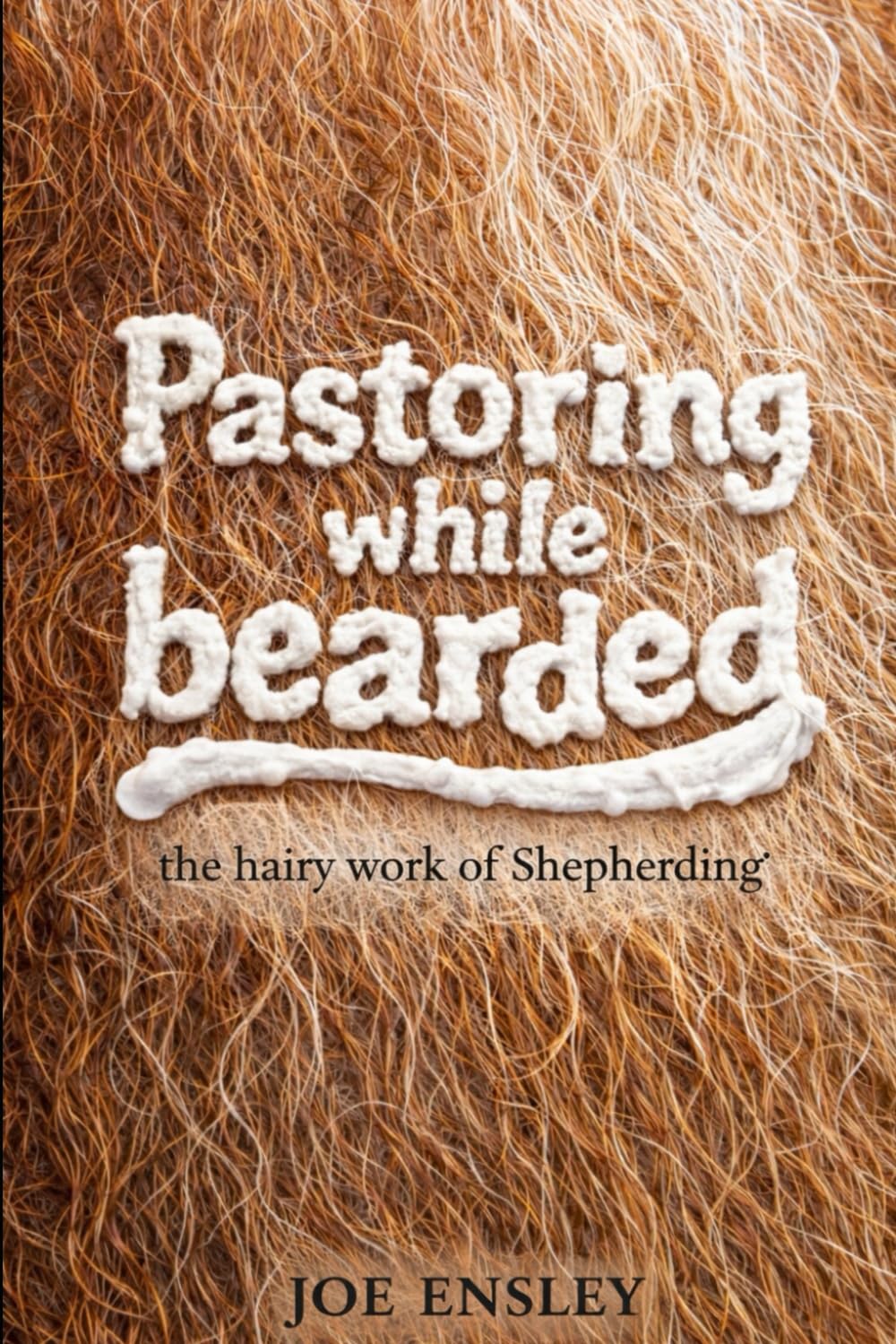 Pastoring while Bearded: the hairy work of shepherding