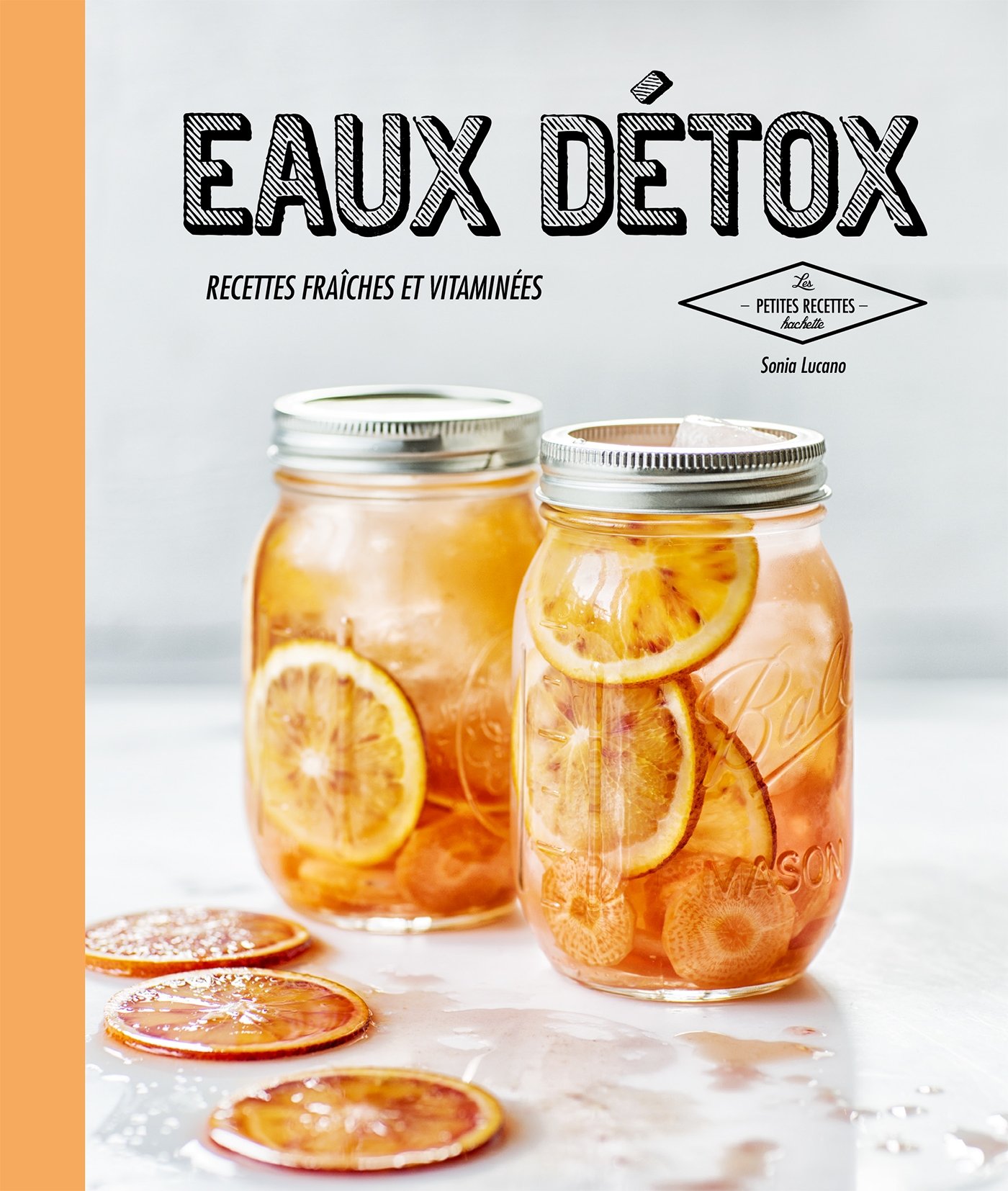 EAUX DÉTOX : 30 RECETTES FRAÎCHES ET VITAMINÉES Lucano, Sonia and Lucano, Fred