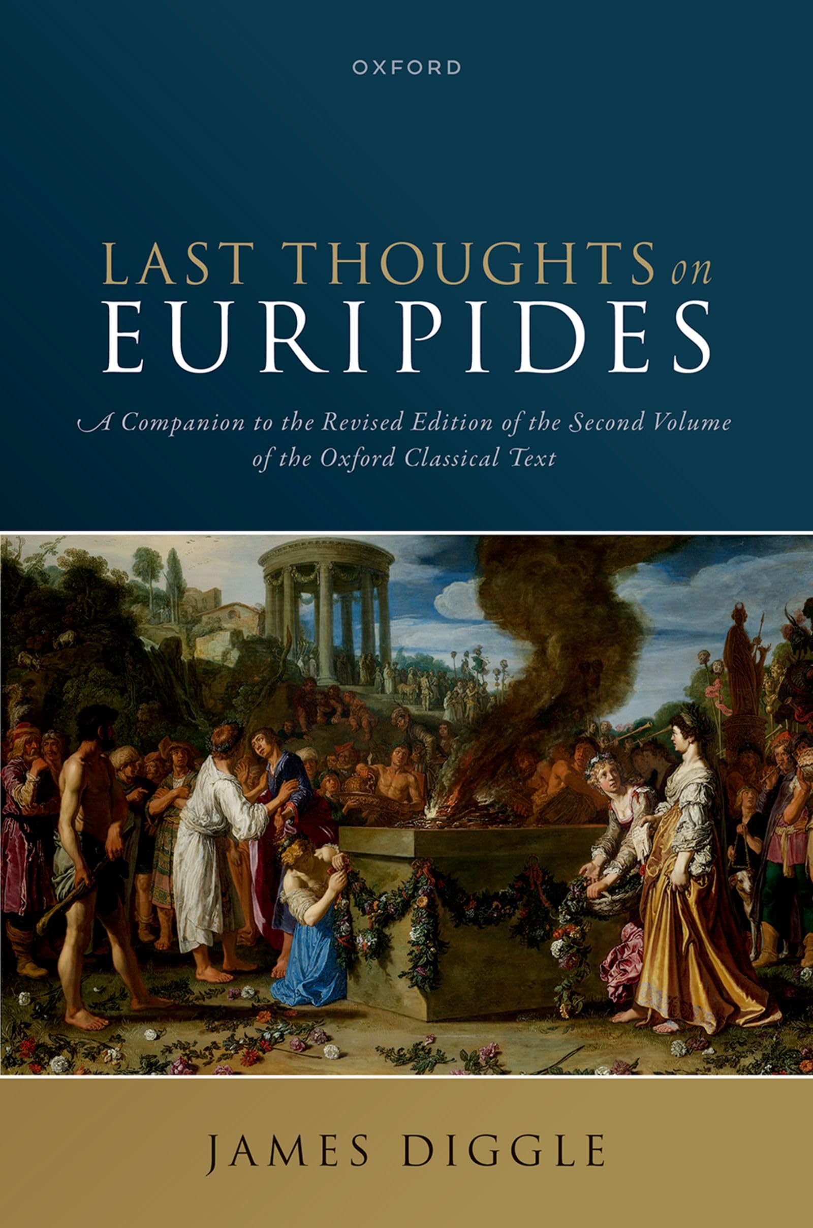 Last Thoughts on Euripides: A Companion to the Revised Edition of the Second Volume of the Oxford Classical Text