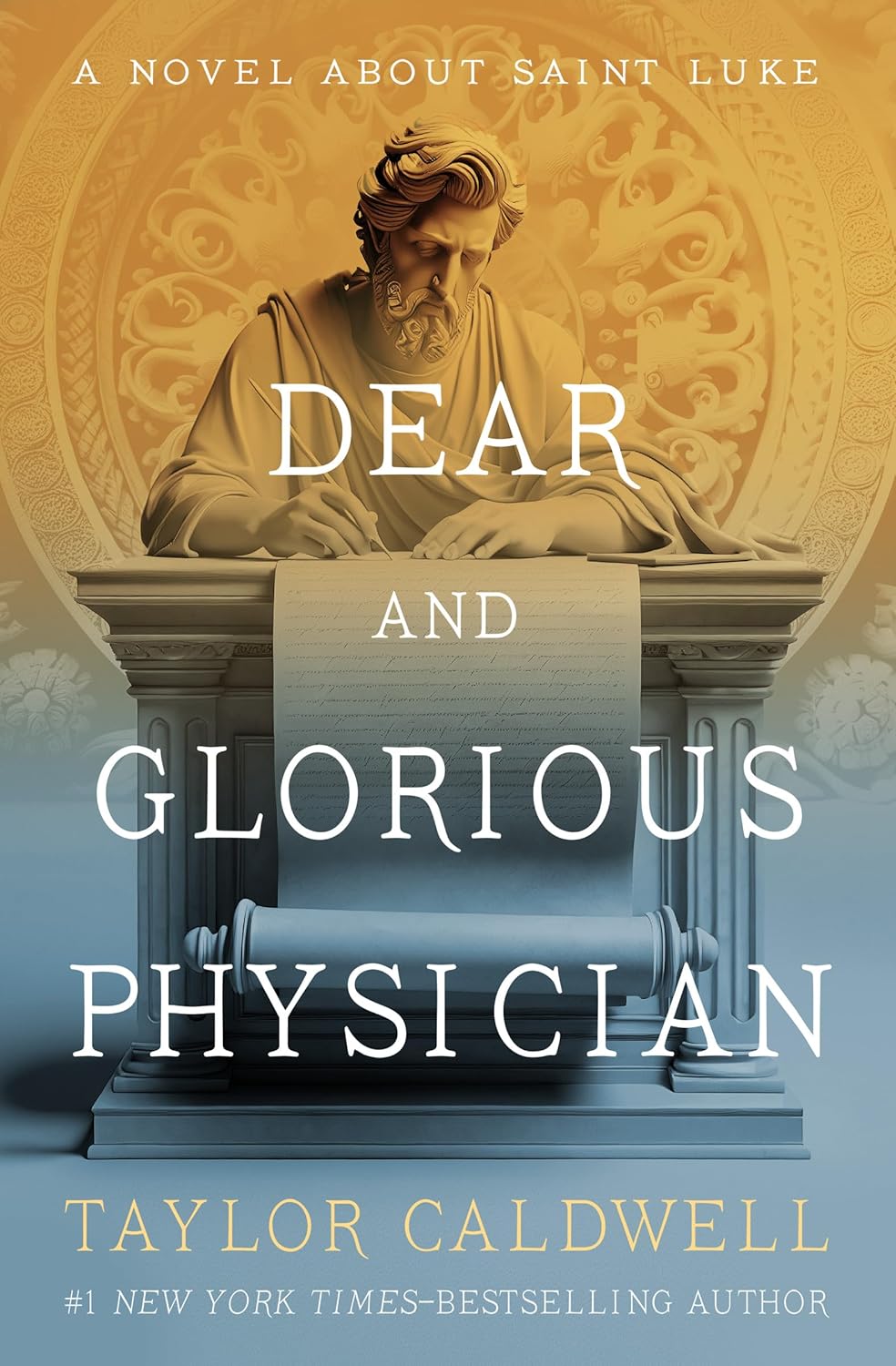 Cher et glorieux médecin: un roman sur Saint Luke