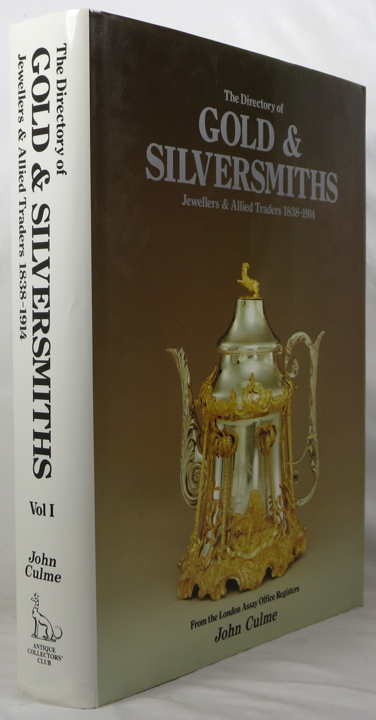 The directory of gold & silversmiths, jewellers, and allied traders, 1838-1914: From the London Assay Office registers. Volume I, The Biographies
