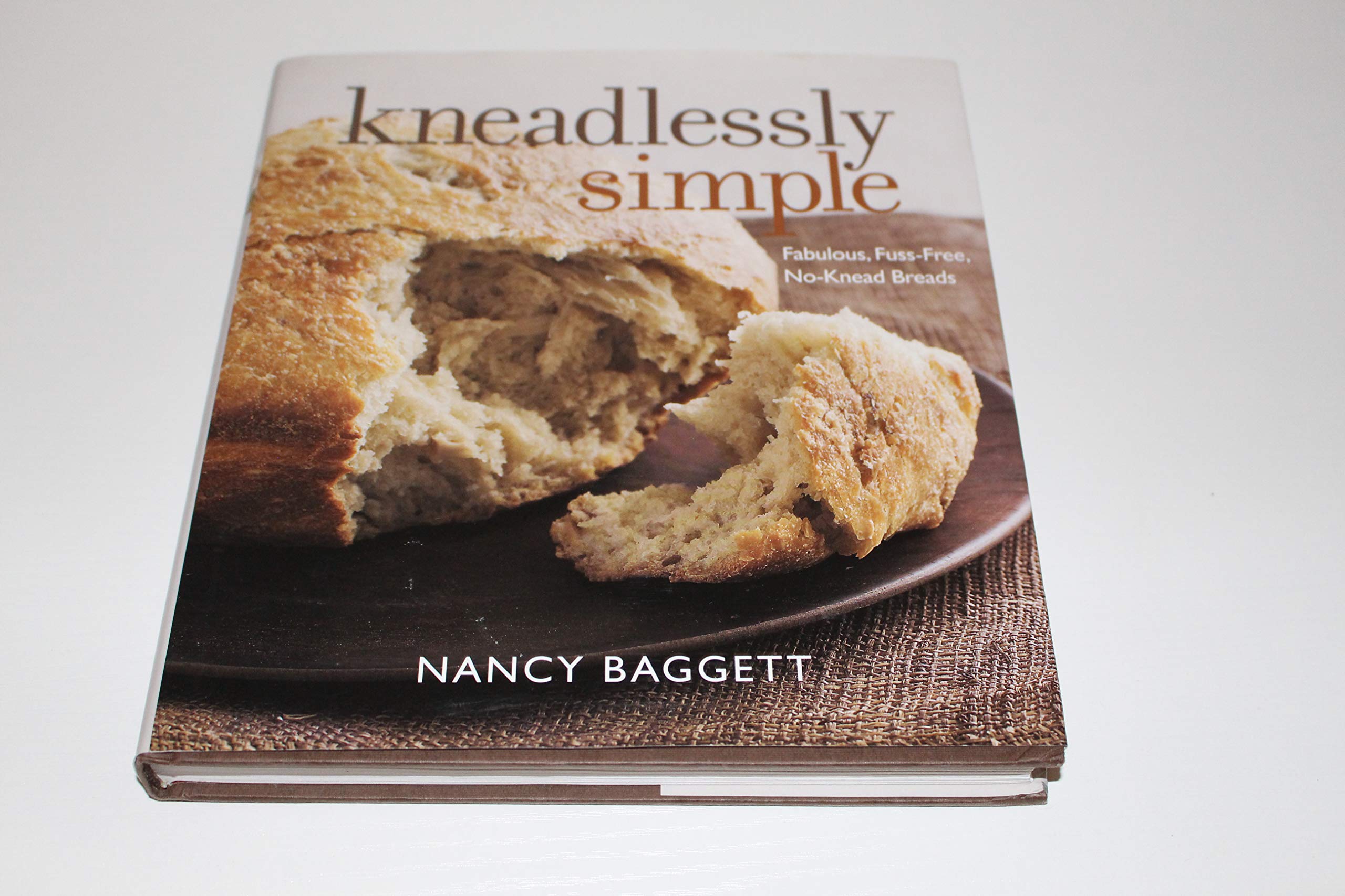 Buy Kneadlessly Simple: Fabulous, Fuss–Free, No–Knead Breads — BookShops.in