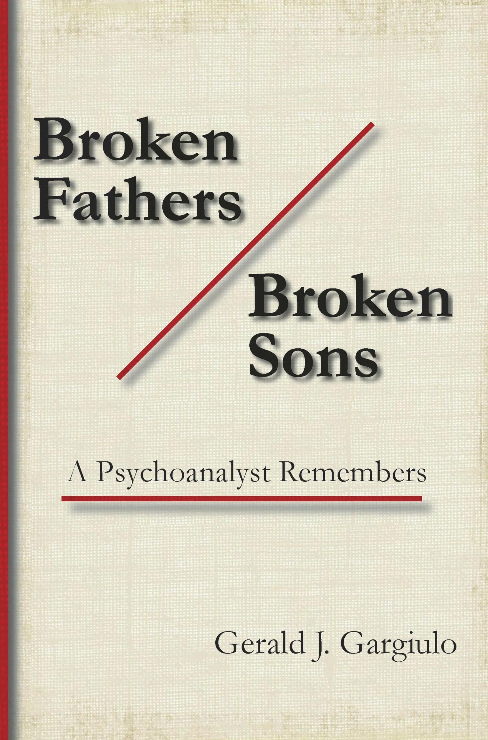 Broken Fathers / Broken Sons: A Psychoanalyst Remembers: 7 (Contemporary Psychoanalytic Studies, 7)