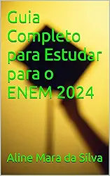 Guia Completo para Estudar para o ENEM 2024