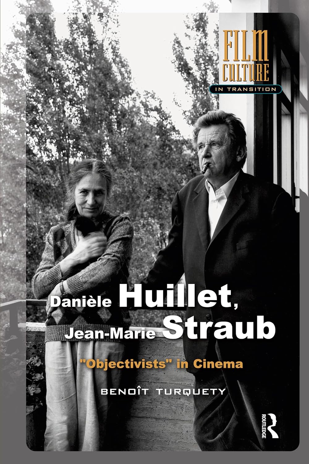 Danièle Huillet, Jean-Marie Straub: Objectivists in Cinema (Film Culture in Transition)