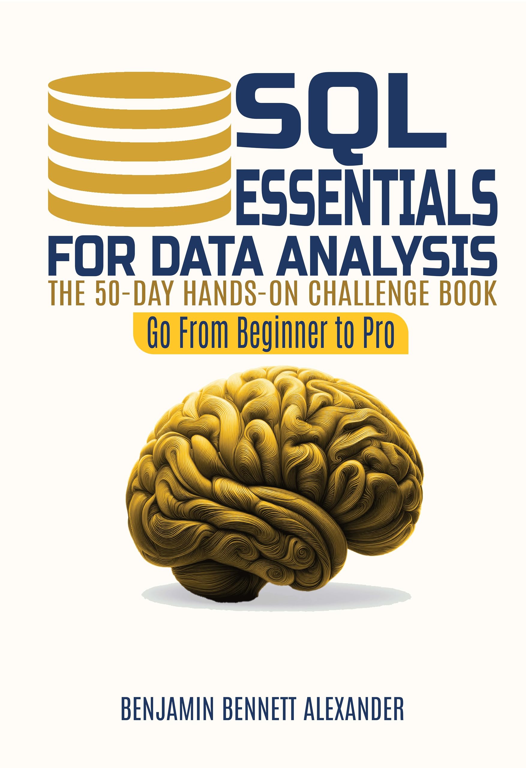 SQL Essentials for Data Analysis: A 50-Day Hands-on Challenge Book (Go From Beginner to Pro)