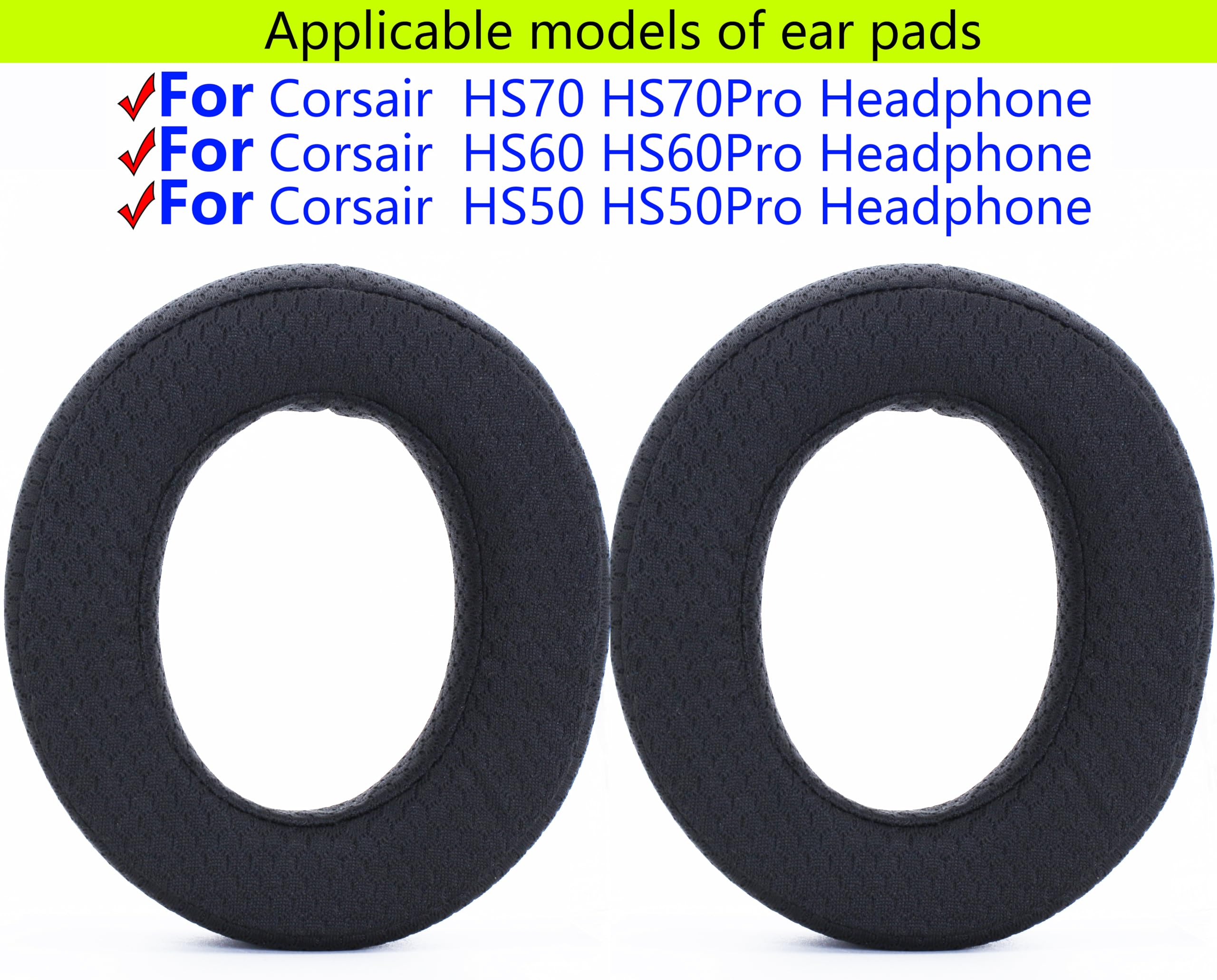 Las almohadillas de repuesto son compatibles con auriculares Corsair HS70/Pro HS60/Pro HS75 XB HS50/Pro. Hechas de tejido de malla de bola suave y espuma viscoelástica, almohadillas de repuesto para