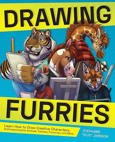 Drawing Furries: Learn How to Draw Creative Characters, Anthropomorphic Animals, Fantasy Fursonas, and More (How to Draw Books)