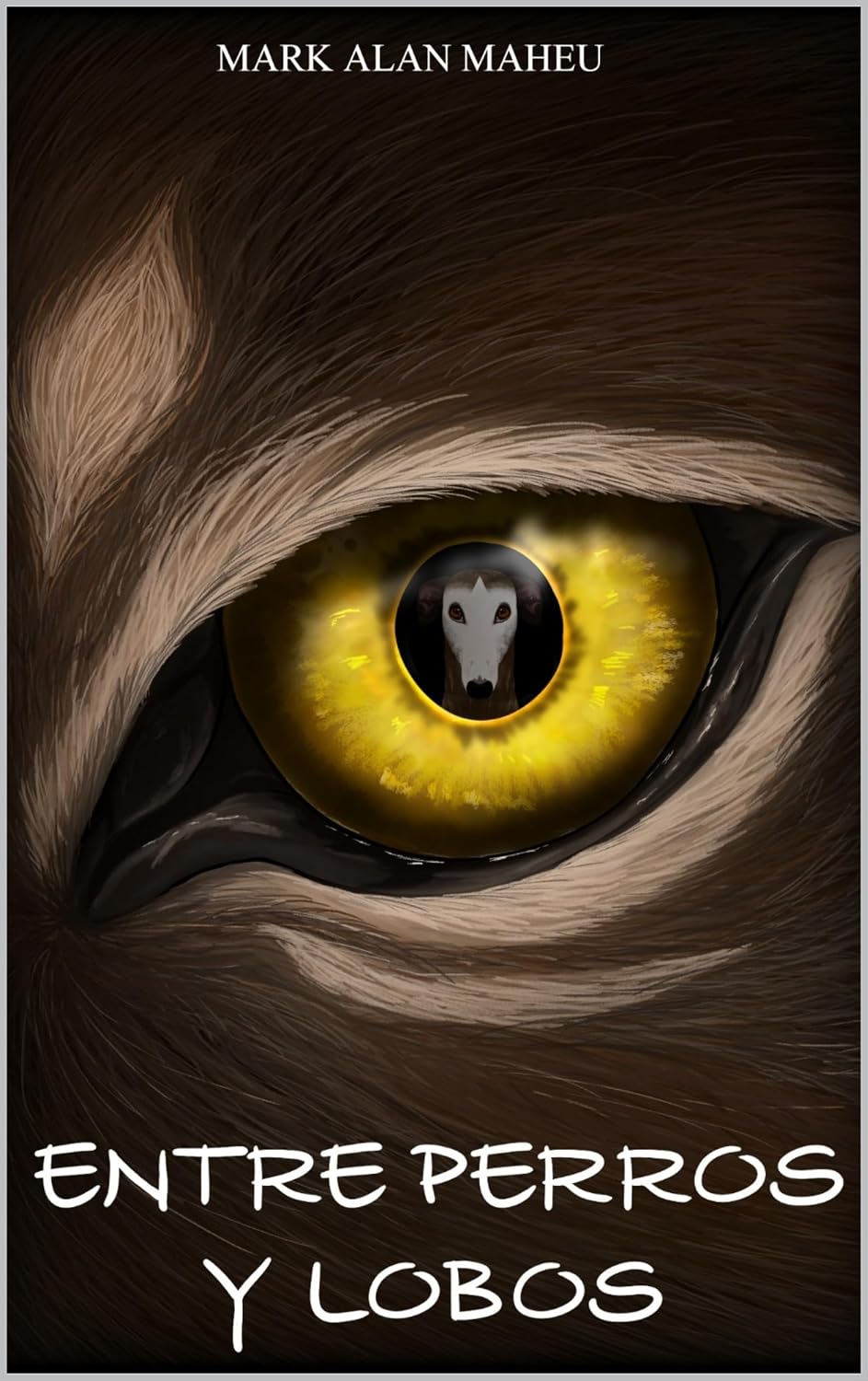 Entre Perros y Lobos: Crimen, maltrato animal, corrupción y un amor imposible en mitad de la oscuridad. (Spanish Edition)