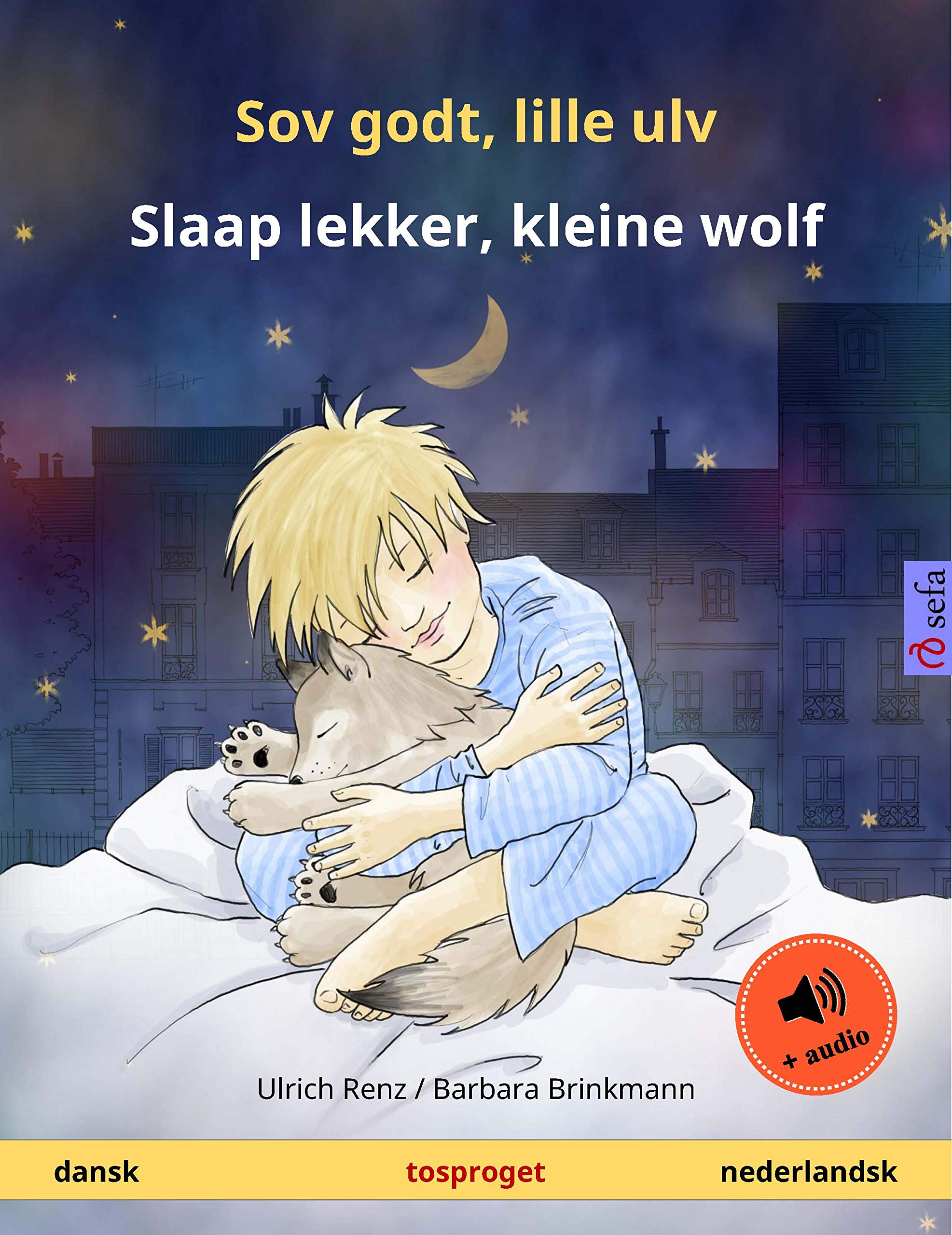 Sov godt, lille ulv – Slaap lekker, kleine wolf (dansk – nederlandsk): Tosproget børnebog med lydbog (Sefa billedbøger på   sprog) (Danish Edition)