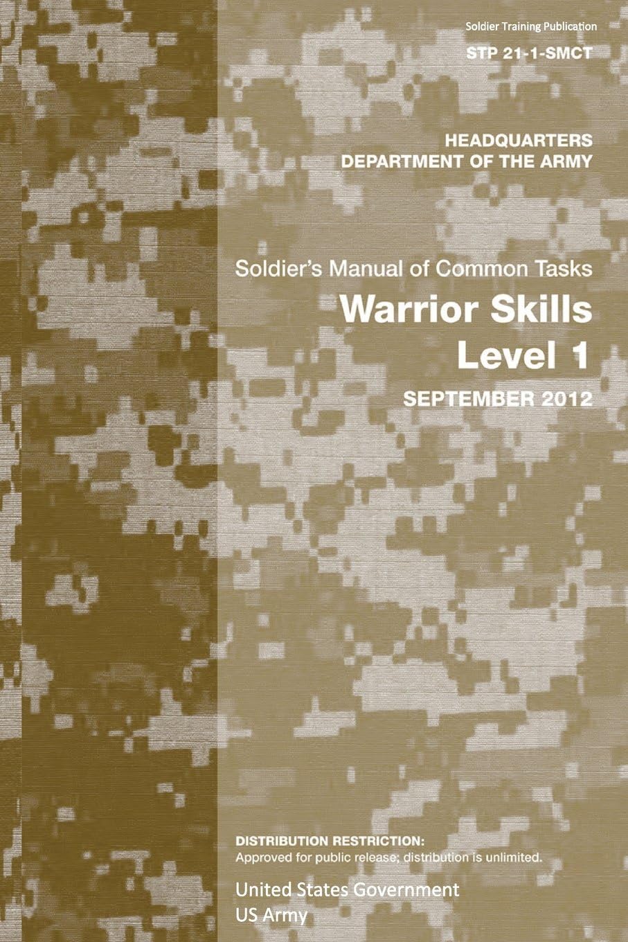Soldier Training Publication STP 21-1-SMCT Soldierโs Manual of Common Tasks Warrior Skills Level 1 September 2012