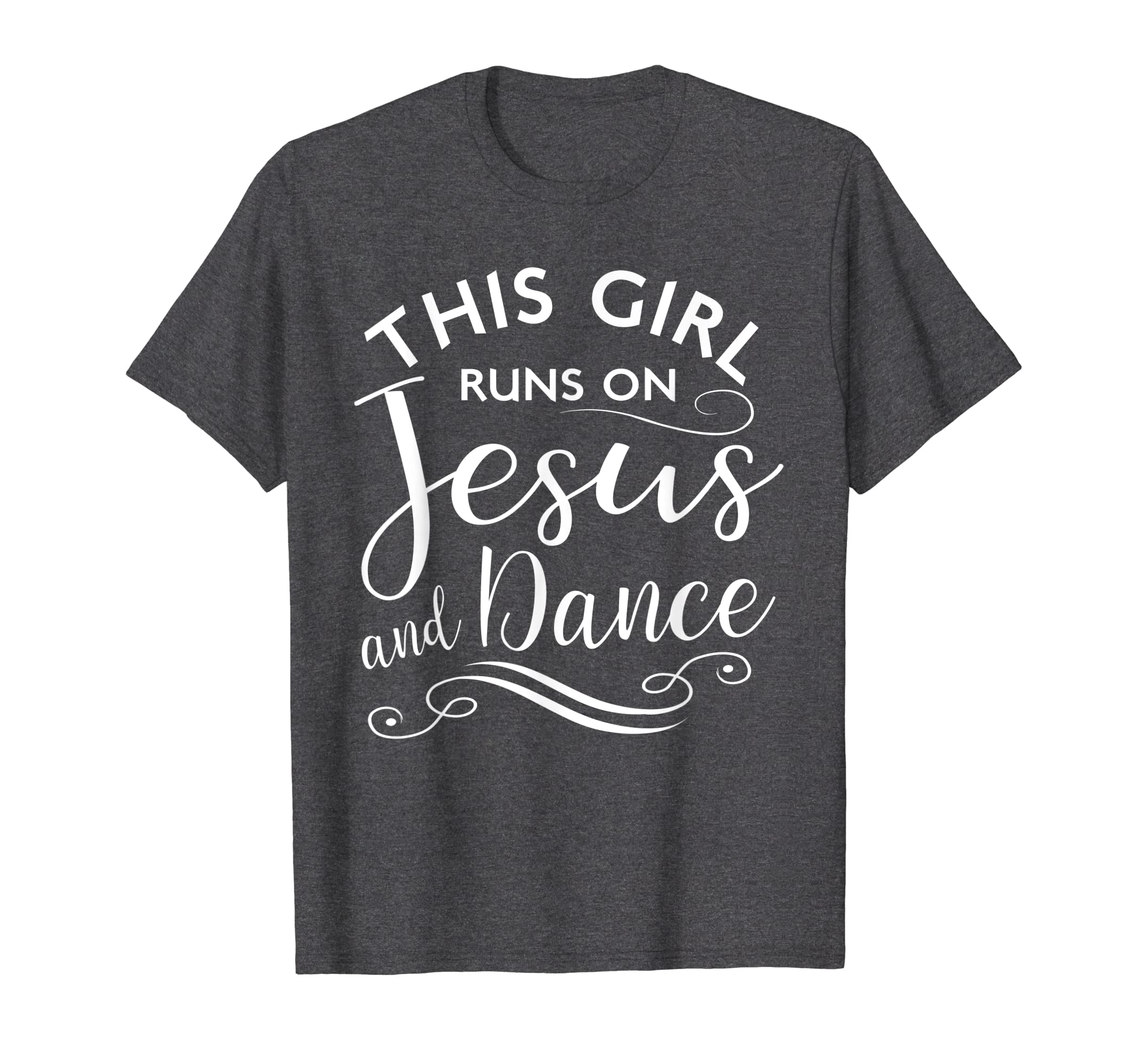 Dance Jesus Christian Quote GiftThis Girl Runs On Jesus And Dance Christian Rehearsal Gift T-Shirt