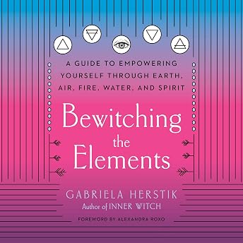 Bewitching the Elements Audiobook by Gabriela Herstik episode artwork