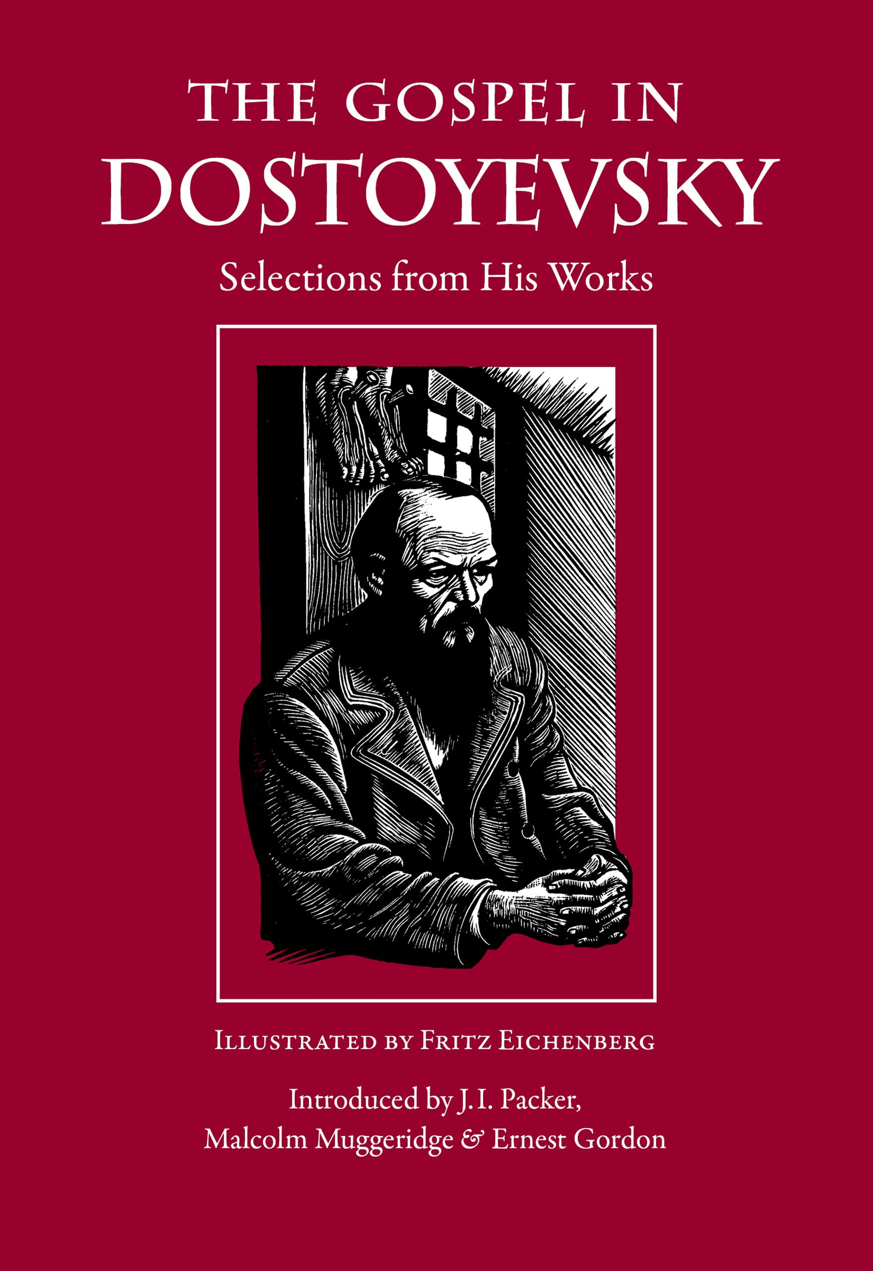The Gospel in Dostoyevsky: Selections from His Works by Fyodor Dostoyevsky...