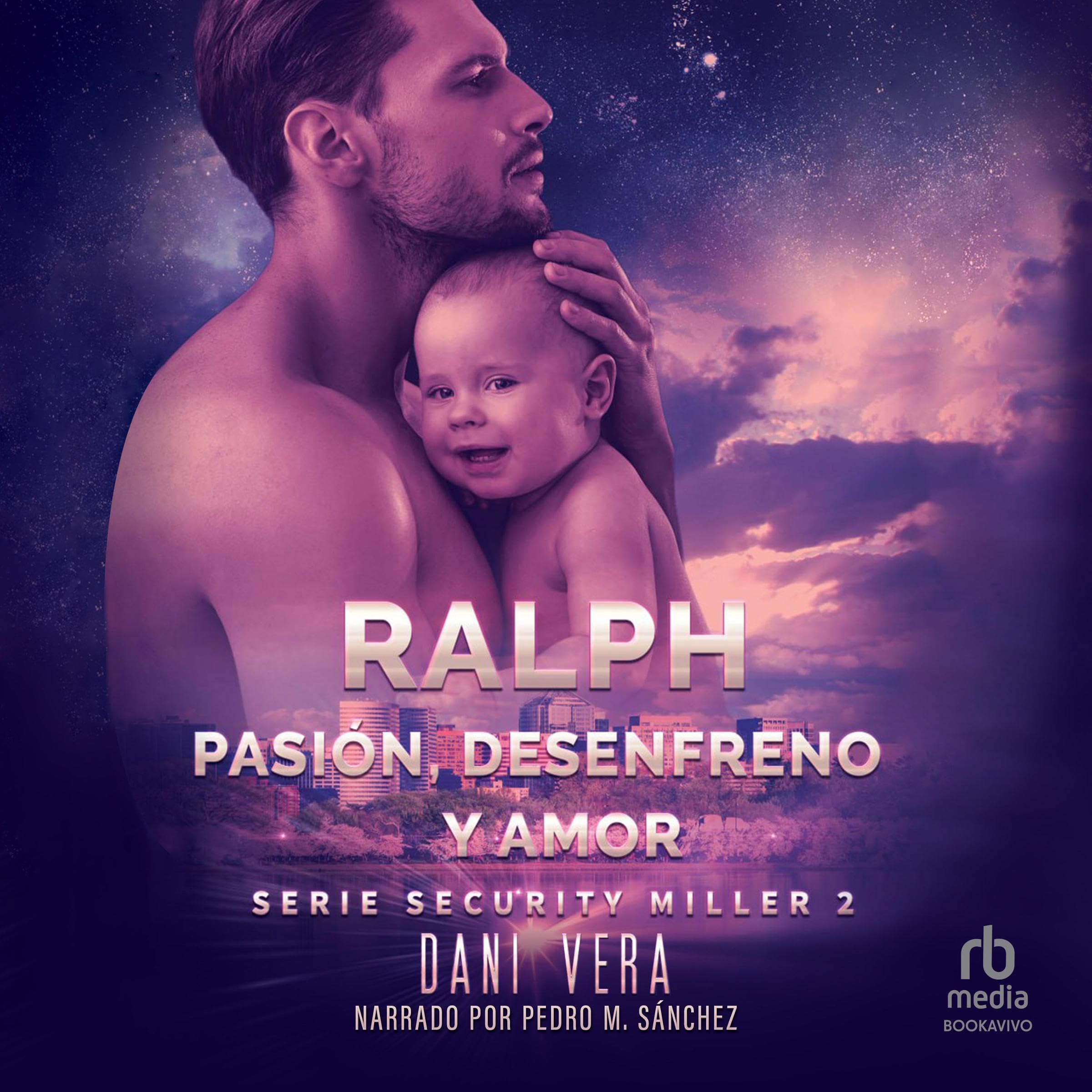 Ralph. (Spanish Edition): Pasión, desenfreno y amor (Security Miller 2) [Passion, Debauchery and Love]