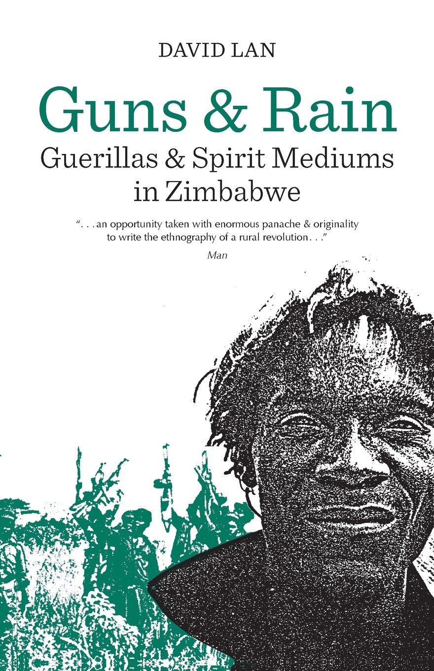 Guns and Rain: Guerillas and Spirit Mediums in Zimbabwe Volume 38 (Perspectives on Southern Africa S.)