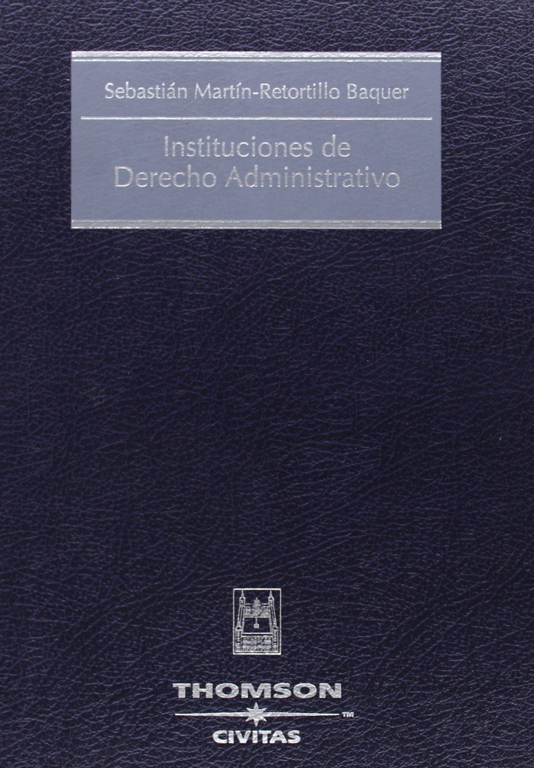 Instituciones de Derecho Administrativo (Tratados y Manuales de Derecho)