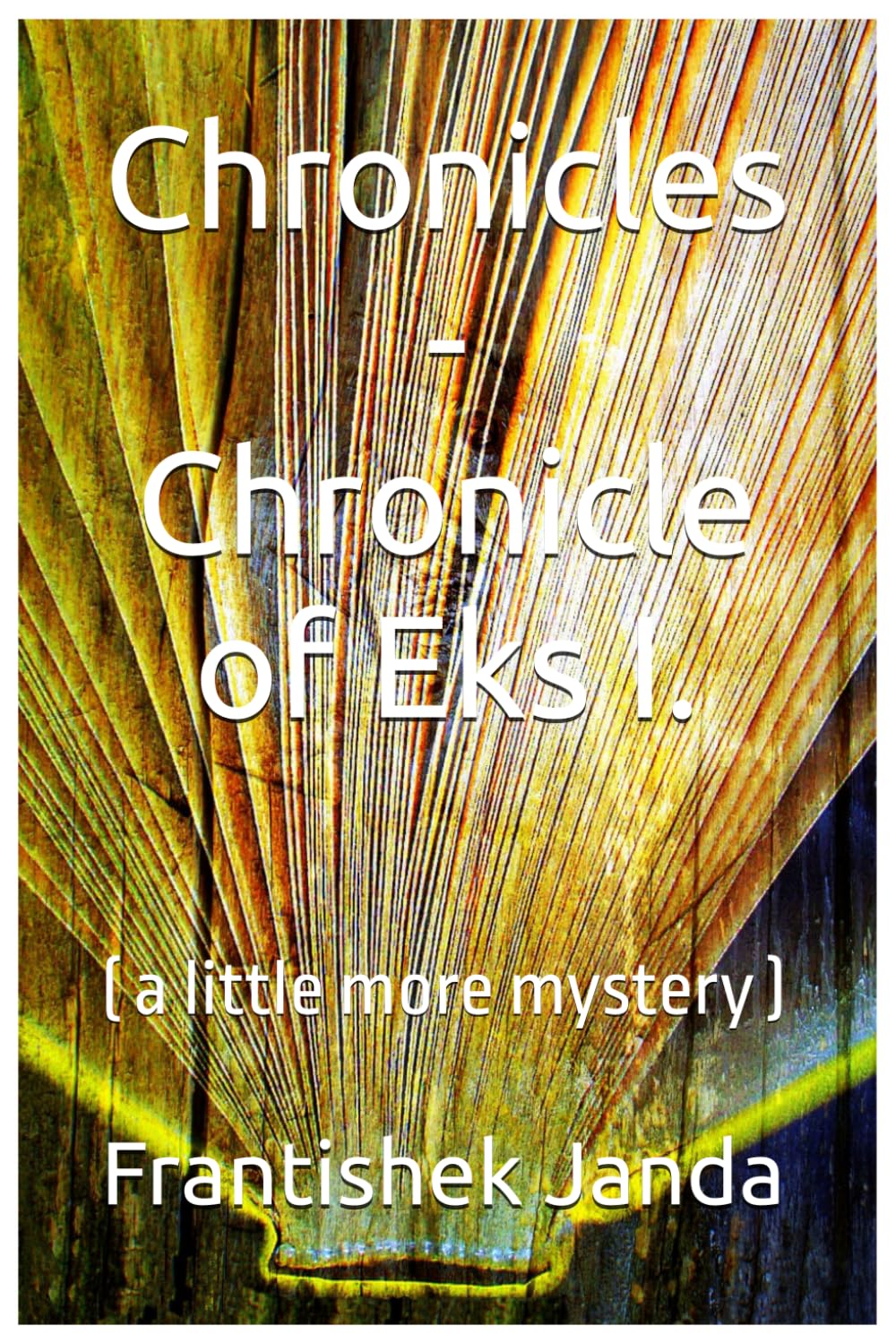Chronicles - Chronicle of Eks I.: ( a little more mystery )