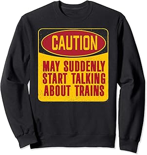 Train Enthusiast Funny Locomotive Slogan Pun Gift Sudadera