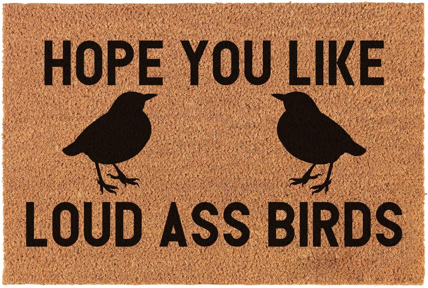 Funny Coir Doormat Hope You Like Loud Ass Birds Welcome Front Porch Decor - Heavy-Duty PVC Back Non Slip Outdoor Coconut Coir Doormat 23.6 x 15.7 inch