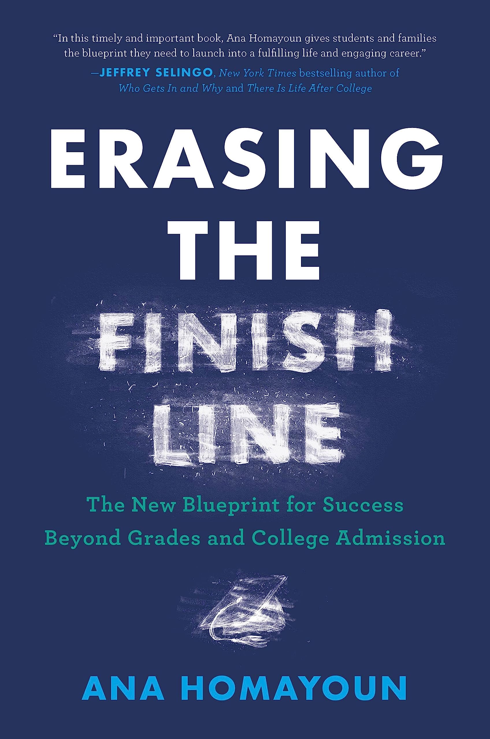 Erasing the Finish Line: The New Blueprint for Success Beyond Grades and College Admission