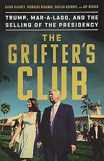 The Grifter's Club: Trump, Mar-a-Lago, and the Selling of the Presidency